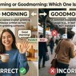 Good Morning or Goodmorning: Which One Is Correct?