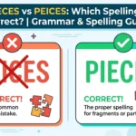 Pieces vs Peices: Which Spelling Is Correct?